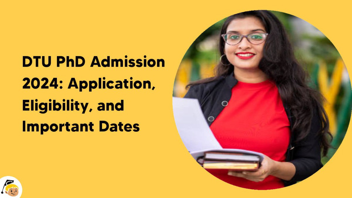 DTU PhD Admission 2024 Eligibility, Courses Fees